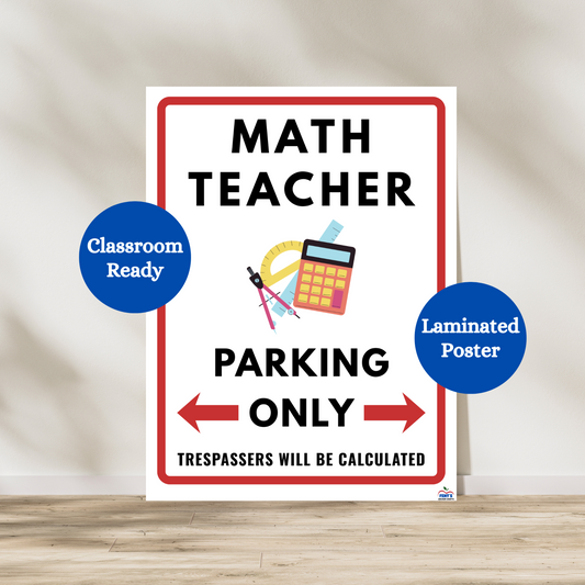 Laminated and funny math teacher parking only poster. Great gift for math teachers to hang in their classroom.